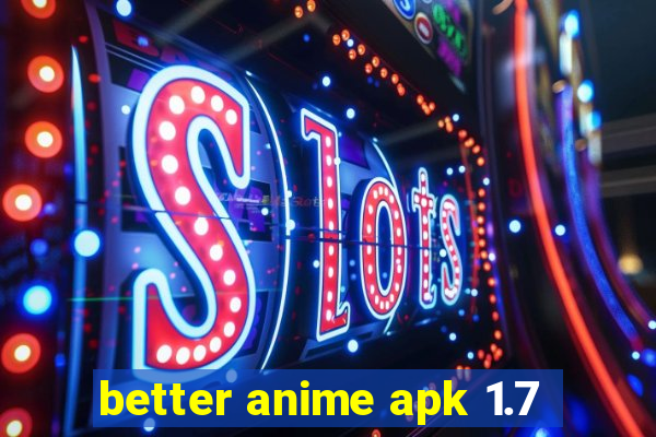 better anime apk 1.7